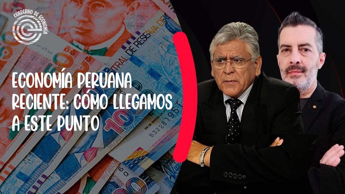 Economía peruana reciente: cómo llegamos a este punto